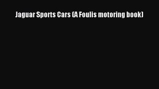 [PDF Download] Jaguar Sports Cars (A Foulis motoring book) [Read] Full Ebook