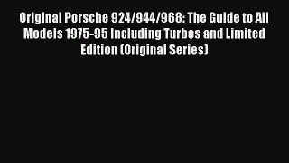 [PDF Download] Original Porsche 924/944/968: The Guide to All Models 1975-95 Including Turbos