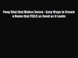 (PDF Download) Feng Shui that Makes Sense - Easy Ways to Create a Home that FEELS as Good as