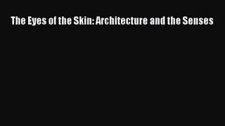 (PDF Download) The Eyes of the Skin: Architecture and the Senses Download