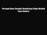 [PDF Download] Portugal Sport Onsight: Bouldering (Jingo Wobbly Topo-Guides) [Download] Online
