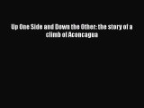 [PDF Download] Up One Side and Down the Other: the story of a climb of Aconcagua [Read] Online