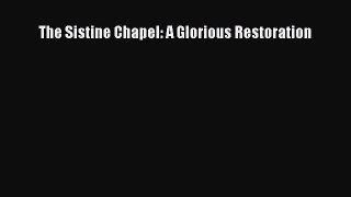 (PDF Download) The Sistine Chapel: A Glorious Restoration PDF