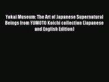 (PDF Download) Yokai Museum: The Art of Japanese Supernatural Beings from YUMOTO Koichi collection