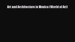 (PDF Download) Art and Architecture in Mexico (World of Art) Read Online