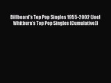 [PDF Download] Billboard's Top Pop Singles 1955-2002 (Joel Whitburn's Top Pop Singles (Cumulative))