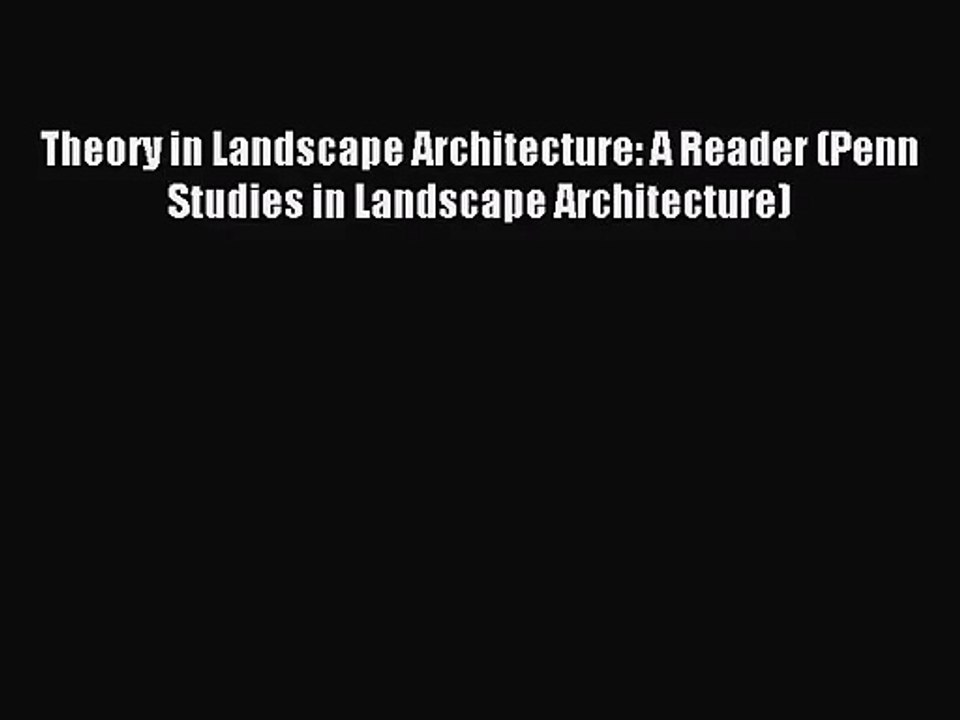 (PDF Download) Theory in Landscape Architecture: A Reader (Penn Studies in Landscape Architecture)