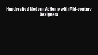 (PDF Download) Handcrafted Modern: At Home with Mid-century Designers Download