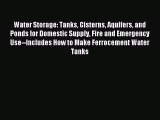 (PDF Download) Water Storage: Tanks Cisterns Aquifers and Ponds for Domestic Supply Fire and