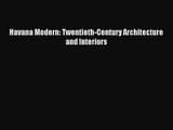 (PDF Download) Havana Modern: Twentieth-Century Architecture and Interiors Read Online