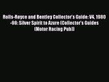 [PDF Download] Rolls-Royce and Bentley Collector's Guide: V4 1980-98: Silver Spirit to Azure