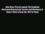 [PDF Download] John Deere Tractor Legacy: The Complete Illustrated History from Tractors and