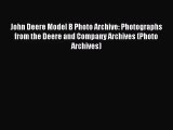 [PDF Download] John Deere Model B Photo Archive: Photographs from the Deere and Company Archives
