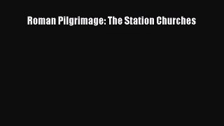 (PDF Download) Roman Pilgrimage: The Station Churches Download