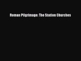 (PDF Download) Roman Pilgrimage: The Station Churches Download