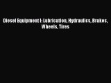 [PDF Download] Diesel Equipment I: Lubrication Hydraulics Brakes Wheels Tires [PDF] Online