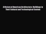(PDF Download) A History of American Architecture: Buildings in Their Cultural and Technological
