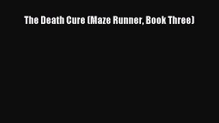 (PDF Download) The Death Cure (Maze Runner Book Three) Download