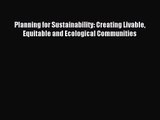 (PDF Download) Planning for Sustainability: Creating Livable Equitable and Ecological Communities