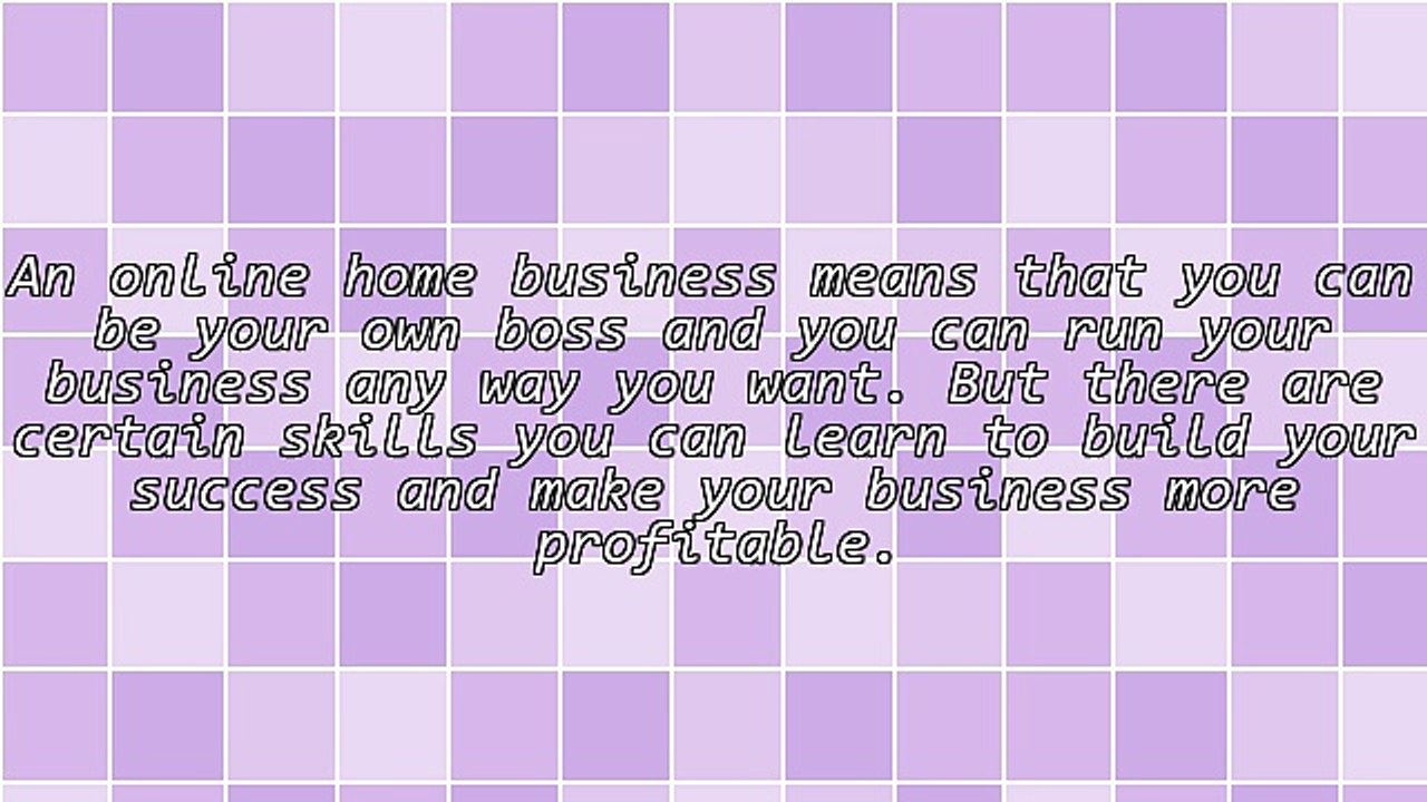 5 Skills You Need To Learn For Your Online Home Based Business