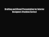 (PDF Download) Drafting and Visual Presentation for Interior Designers (Fashion Series) Download
