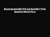 (PDF Download) Mastering AutoCAD 2014 and AutoCAD LT 2014: Autodesk Official Press Read Online