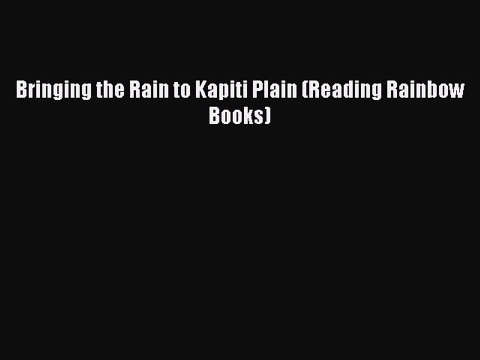 (PDF Download) Bringing the Rain to Kapiti Plain (Reading Rainbow Books) Download