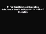 [PDF Download] Tri-Five Chevy Handbook: Restoration Maintenance Repairs and Upgrades for 1955-1957