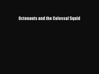 (PDF Download) Octonauts and the Colossal Squid PDF