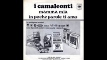Camaleonti - In poche parole ti amo [1969] - 45 giri