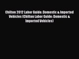 [PDF Download] Chilton 2012 Labor Guide: Domestic & Imported Vehicles (Chilton Labor Guide: