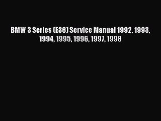 [PDF Download] BMW 3 Series (E36) Service Manual 1992 1993 1994 1995 1996 1997 1998 [PDF] Online