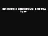 [PDF Download] John Lingenfelter on Modifying Small-block Chevy Engines [Read] Online