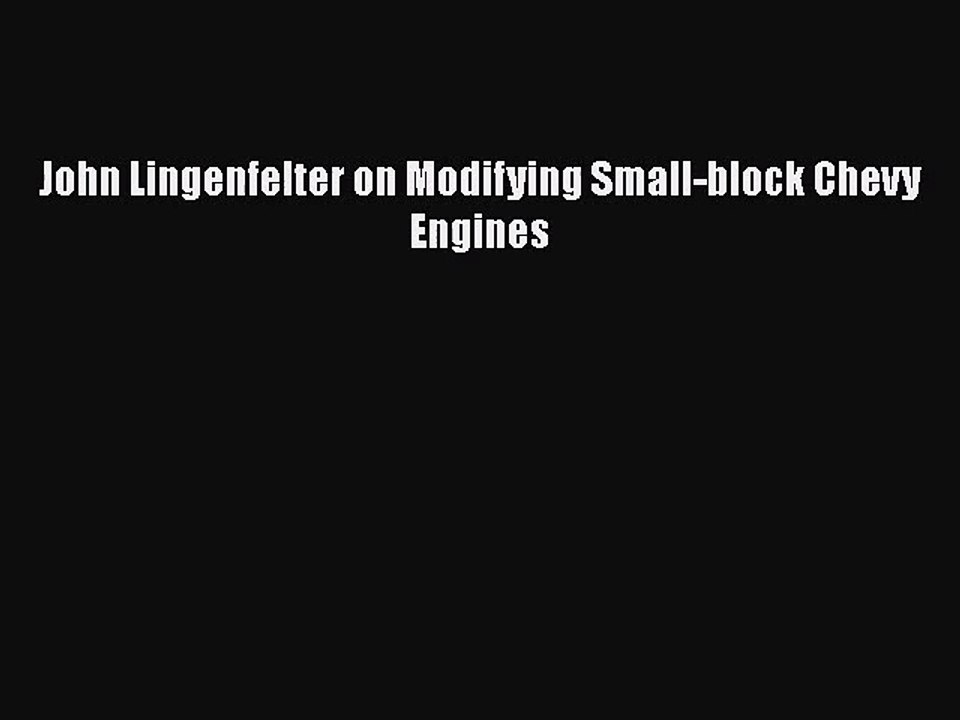 [PDF Download] John Lingenfelter on Modifying Small-block Chevy Engines [Read] Online