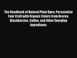 (PDF Download) The Handbook of Natural Plant Dyes: Personalize Your Craft with Organic Colors