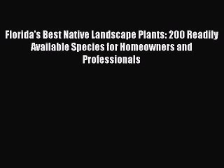 (PDF Download) Florida's Best Native Landscape Plants: 200 Readily Available Species for Homeowners