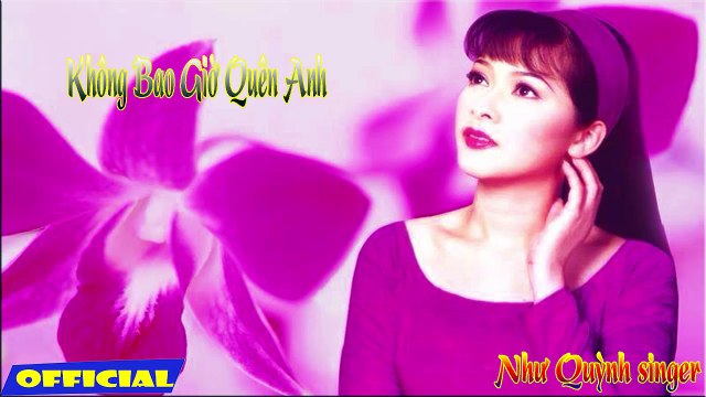 Không Bao Giờ Quên Anh Như Quỳnh Singer Nhạc trữ tình hay nhất của Như Quỳnh