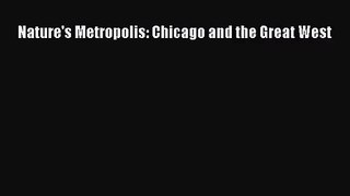 (PDF Download) Nature's Metropolis: Chicago and the Great West PDF