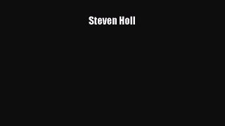 (PDF Download) Steven Holl Read Online