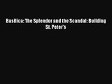 (PDF Download) Basilica: The Splendor and the Scandal: Building St. Peter's PDF