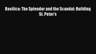 (PDF Download) Basilica: The Splendor and the Scandal: Building St. Peter's PDF
