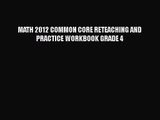 [PDF Download] MATH 2012 COMMON CORE RETEACHING AND PRACTICE WORKBOOK GRADE 4 [Read] Full Ebook