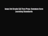 [PDF Download] Iowa 3rd Grade ELA Test Prep: Common Core Learning Standards [PDF] Online
