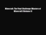 (PDF Download) Minecraft: The Final Challenge (Masters of Minecraft) (Volume 3) PDF
