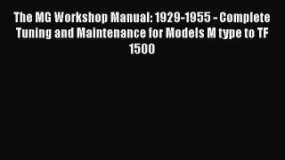 [PDF Download] The MG Workshop Manual: 1929-1955 - Complete Tuning and Maintenance for Models