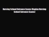 [PDF Download] Nursing School Entrance Exams (Kaplan Nursing School Entrance Exams) [Read]