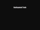 [PDF Download] Undisputed Truth [Download] Online