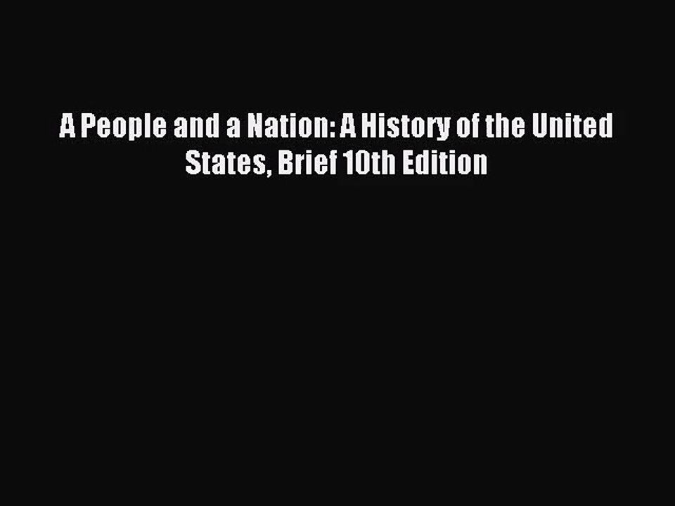 (PDF Download) A People and a Nation: A History of the United States Brief 10th Edition Read