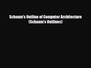 [PDF Download] Schaum's Outline of Computer Architecture (Schaum's Outlines) [PDF] Online