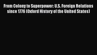(PDF Download) From Colony to Superpower: U.S. Foreign Relations since 1776 (Oxford History